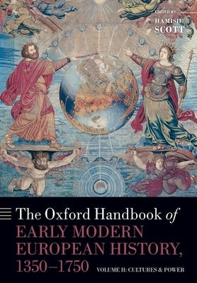 The Oxford Handbook of Early Modern European History, 1350-1750: Volume II: Cultures and Power Paperback Oxford University Press, USA