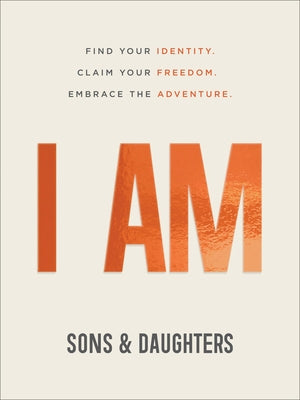 I Am: Find Your Identity. Claim Your Freedom. Embrace the Adventure. Paperback Fleming H. Revell Company