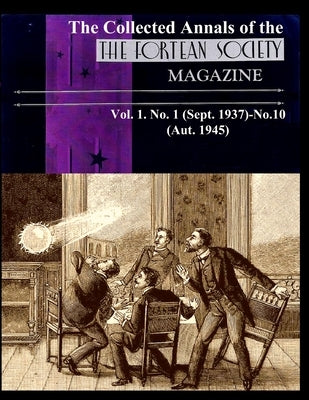 The Collected Annals of The FORTEAN SOCIETY MAGAZINE. Vol. 1. No. 1 (Sept. 1937)-No.10 (Aut. 1945) Paperback Independently Published