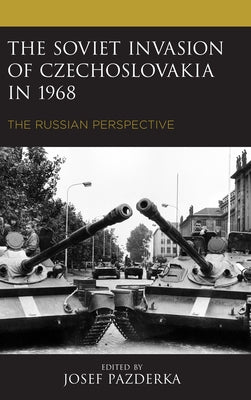 The Soviet Invasion of Czechoslovakia in 1968: The Russian Perspective Paperback Lexington Books