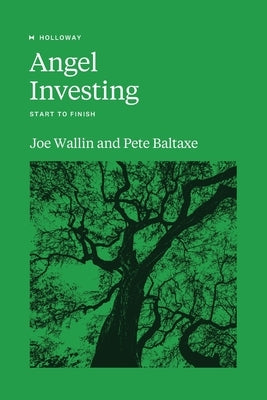 Angel Investing: Start to Finish by Baltaxe, Pete