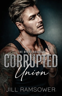 Corrupted Union: A Forced Marriage Mafia Romance Paperback Jill Ramsower