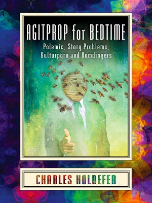 Agitprop for Bedtime: Polemic, Story Problems, Kulturporn and Humdingers Paperback Sagging Meniscus Press