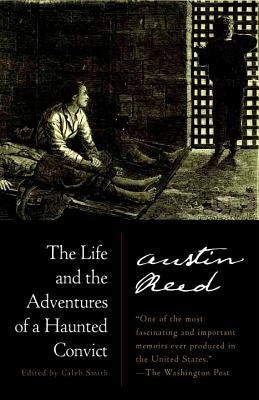 The Life and the Adventures of a Haunted Convict by Reed, Austin