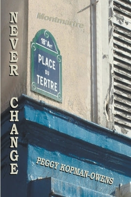 Never Change Montmartre Paperback Peggy Kopman-Owens