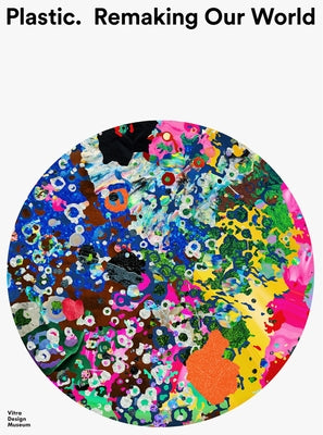 Plastic: Remaking Our World Paperback Vitra Design Museum