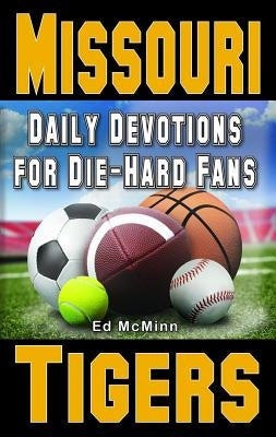 Daily Devotions for Die-Hard Fans Missouri Tigers by McMinn, Ed