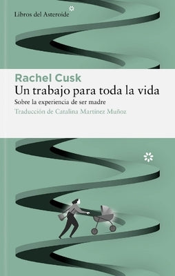 Un Trabajo Para Toda La Vida by Cusk, Rachel