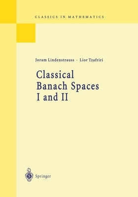 Classical Banach Spaces I and II: Sequence Spaces and Function Spaces by Lindenstrauss, Joram