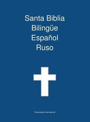 Santa Biblia Bilingue, Espanol - Ruso by Transcripture International