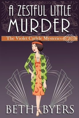 A Zestful Little Murder: A Violet Carlyle Historical Mystery Paperback Independently Published