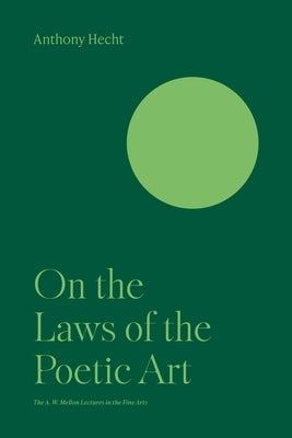 On the Laws of the Poetic Art by Hecht, Anthony