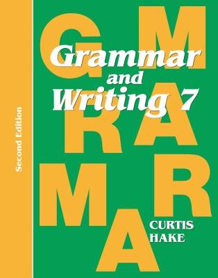 Grammar & Writing Student Textbook Grade 7 2nd Edition 2014 Paperback Stephen Hake Grammar