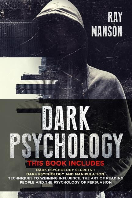 Dark Psychology: This Book Includes: Dark Psychology Secrets + Dark Psychology and Manipulation. Techniques to winning influence. The a by Manson, Ray