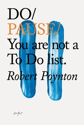 Do Pause: You Are Not A to Do List. by Poynton, Robert