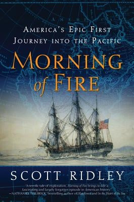 Morning of Fire: America's Epic First Journey Into the Pacific Paperback William Morrow & Company