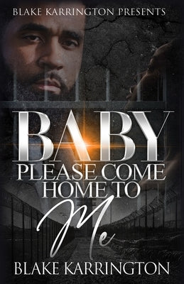 Baby Please Come Home To Me: A Prison Love Novella Paperback Independently Published