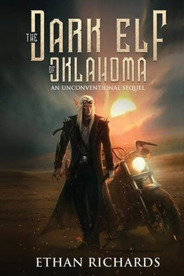 The Dark Elf of Oklahoma - An Unconventional Sequel by Richards, Ethan