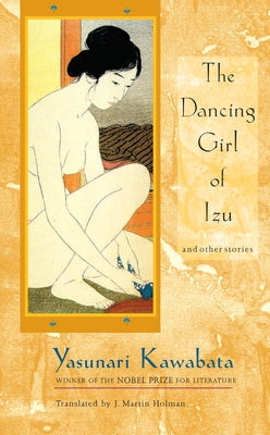 The Dancing Girl of Izu: And Other Stories by Kawabata, Yasunari