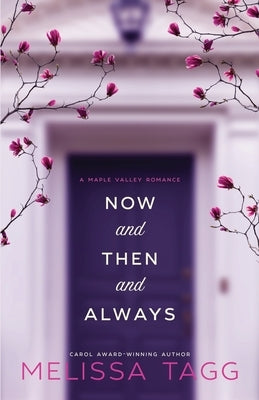 Now and Then and Always: A Maple Valley Romance Paperback Larkspur Press