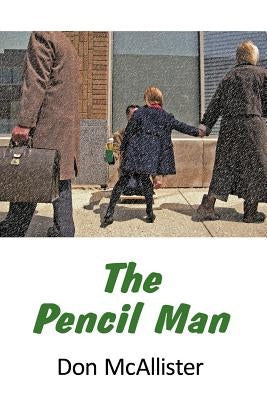 The Pencil Man by McAllister, Don