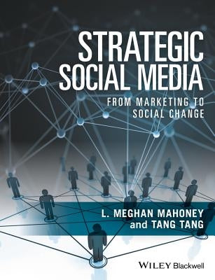 Strategic Social Media: From Marketing to Social Change by Mahoney, L. Meghan