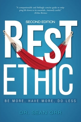 Rest Ethic: Be More, Have More, Do Less by Orr, Sean