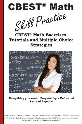 CBEST Math Skill Practice: CBEST(R) Math Exercises, Tutorials and Multiple Choice Strategies by Complete Test Preparation Inc