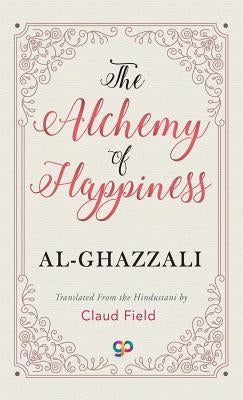 The Alchemy of Happiness by Al-Ghazzali