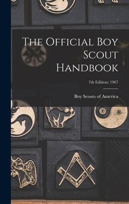 The Official Boy Scout Handbook; 7th Edition; 1967 by Boy Scouts of America