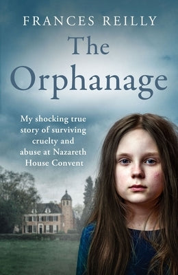 Suffer the Little Children: The True Story of an Abused Convent Upbringing by Reilly, Frances
