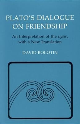 Plato's Dialogue on Friendship: An Interpretation of the Lysis', with a New Translation Paperback Cornell University Press