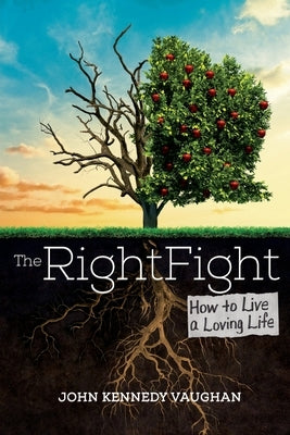 The Right Fight: How to Live a Loving Life Paperback Athlete for Christ, LLC