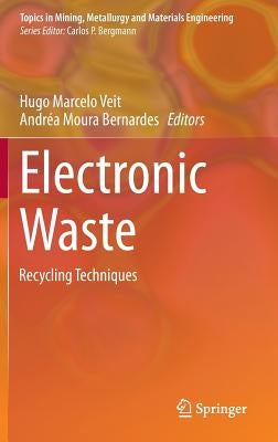 Electronic Waste: Recycling Techniques by Veit, Hugo Marcelo