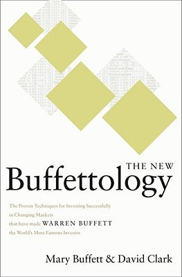 The New Buffettology: How Warren Buffett Got and Stayed Rich in Markets Like This and How You Can Too! by Buffett, Mary