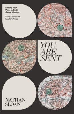 You Are Sent: Finding Your Place in God's Global Mission, Study Guide with Leader's Notes Paperback New Growth Press