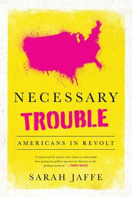 Necessary Trouble: Americans in Revolt Paperback Bold Type Books