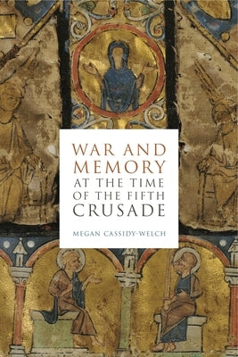 War and Memory at the Time of the Fifth Crusade Paperback Penn State University Press