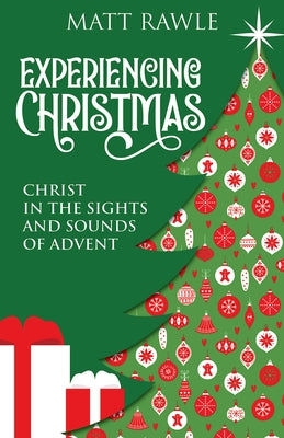 Experiencing Christmas: Christ in the Sights and Sounds of Advent Paperback Abingdon Press