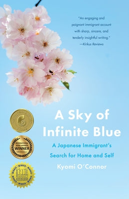 A Sky of Infinite Blue: A Japanese Immigrant's Search for Home and Self by O'Connor, Kyomi