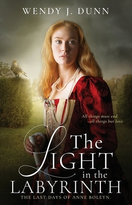 The Light in the Labyrinth: The Last Days of Anne Boleyn Paperback Poesy Quill