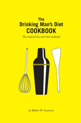 The Drinking Man's Diet Cookbook: Second Edition by Cameron, Robert