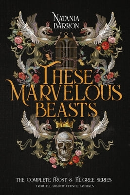 These Marvelous Beasts: The Complete Frost & Filigree Series Paperback Falstaff Books, LLC