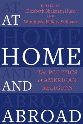 At Home and Abroad: The Politics of American Religion Paperback Columbia University Press
