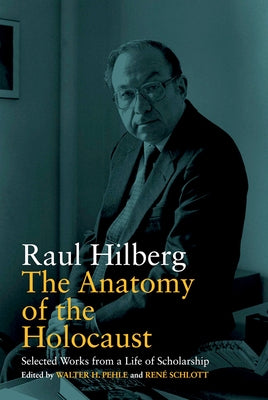 The Anatomy of the Holocaust: Selected Works from a Life of Scholarship Paperback Berghahn Books