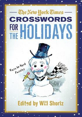 The New York Times Crosswords for the Holidays: Easy to Hard Puzzles by New York Times