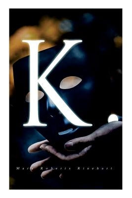 K. by Rinehart, Mary Roberts