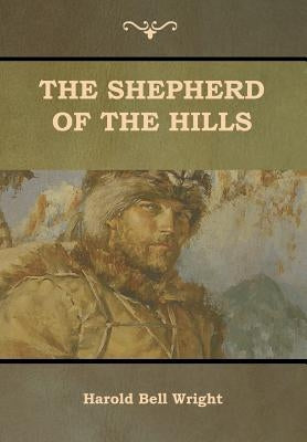 The Shepherd of the Hills by Wright, Harold Bell