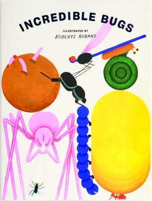 Incredible Bugs: A World of Wonder by Rurans, Roberts