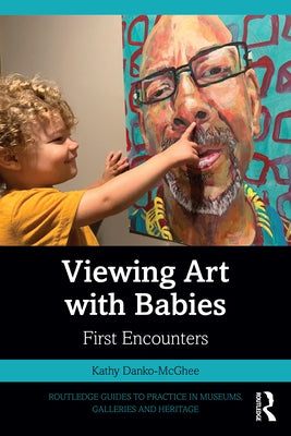 Viewing Art with Babies: First Encounters by Danko-McGhee, Kathy